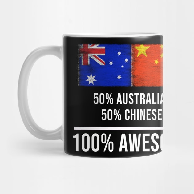 50% Australian 50% Chinese 100% Awesome - Gift for Chinese Heritage From China by Country Flags